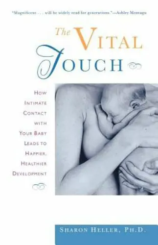 The Vital Touch: How Intimate Contact with Your Baby Leads to Happier,...