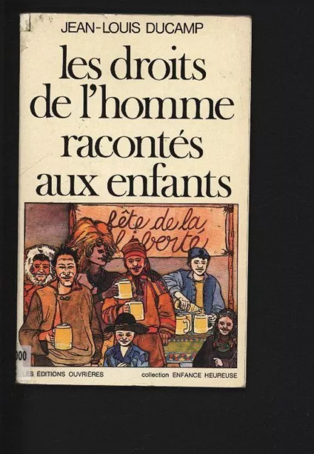 LES DROITS DE L'HOMME RACONTES AUX ENFANTS. Enfance Heureuse. Ducamp, Jean-Louis