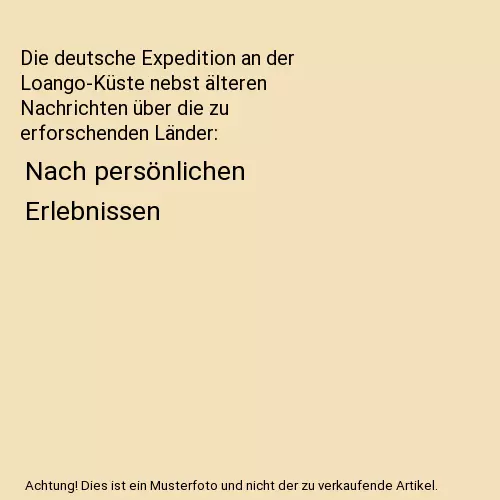 Die deutsche Expedition an der Loango-Küste nebst älteren Nachrichten über di