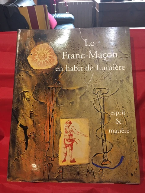 LE FRANC MACON EN HABIT De Lumi re Esprit Et Mati re Ed