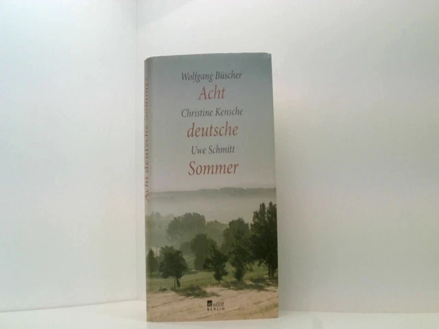 Acht deutsche Sommer: Originalausgabe Kensche, Christine, Uwe Schmitt  und Wolfg