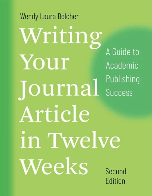 Writing Your Journal Article in Twelve Weeks *Brand NEW*