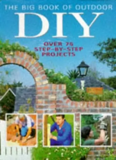 The Big Book of Outdoor DIY: Over 75 Step-by-step Projects By Penny Swift, Mike