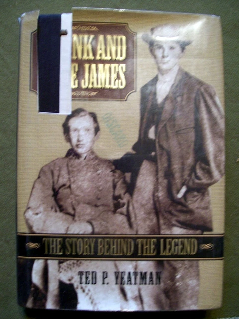 FRANK AND JESSE James : The Story Behind the Legend by Ted P. Yeatman