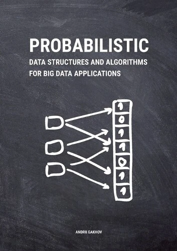 ANDRII GAKHOV PROBABILISTIC Data Structures and Algorithms for Big Data ...