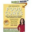 Joy Bauers Food Cures: Treat Common Heath Concerns, Look Younger &amp; Live Long