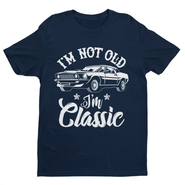 Funny I'm Not Old I'm A Classic Retro Car Novelty Birthday Old Dad Gift Idea 2