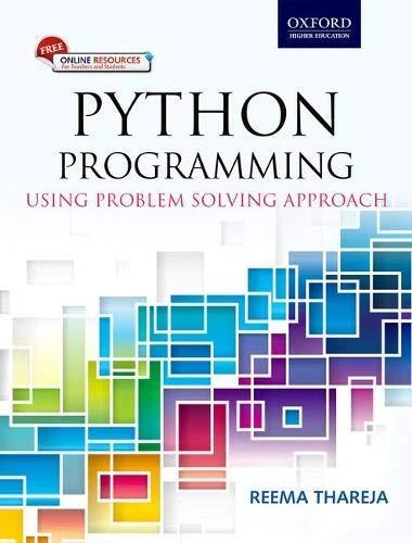 PYTHON PROGRAMMING: USING PROBLEM SOLVING APPROACH By Reema Thareja ...