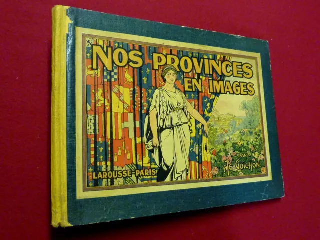 Auguste Goichon Nos Provinces En Images 1933 Première Édition 30 Planches