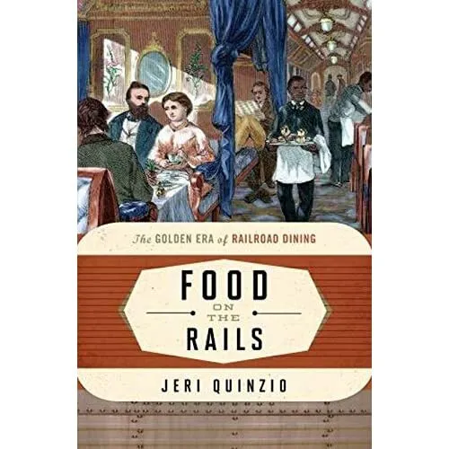 Food on the Rails: The Golden Era of Railroad Dining (F - Paperback NEW Jeri Qui