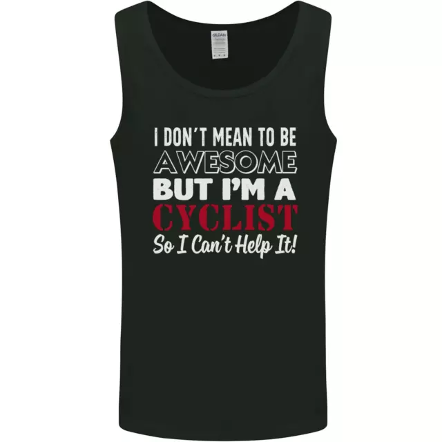 Cycling I Dont Mean to Be Awesome Cyclist Mens Vest Tank Top