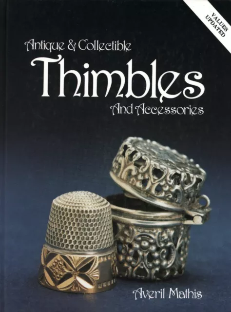800 ea. Sewing Thimbles Accessories - Types Makers Marks Etc. / Book + Prices
