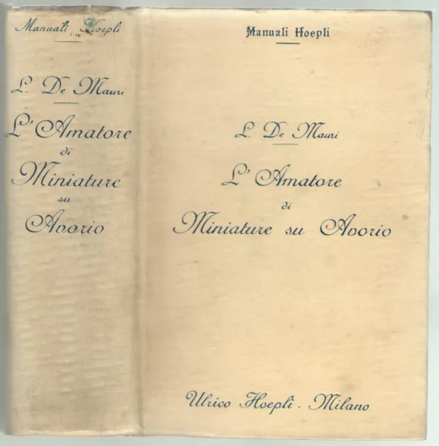 Luigi De Mauri L'AMATORE DI MINIATURE SU AVORIO Hoepli 1918