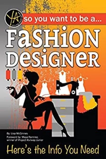 So You Want to Be a Fashion Designer : Here's the Info You Need