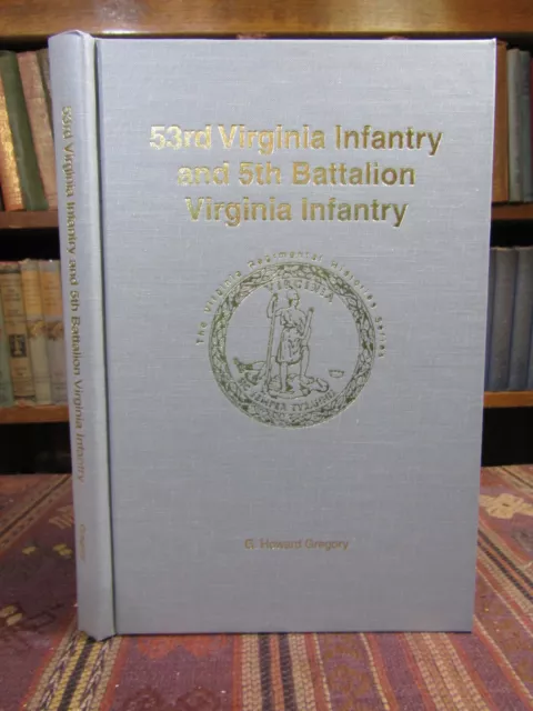 1999 SIGNED Gregory 53RD VIRGINIA INFANTRY AND 5TH BATTALION 1st Ed Civil War Bk