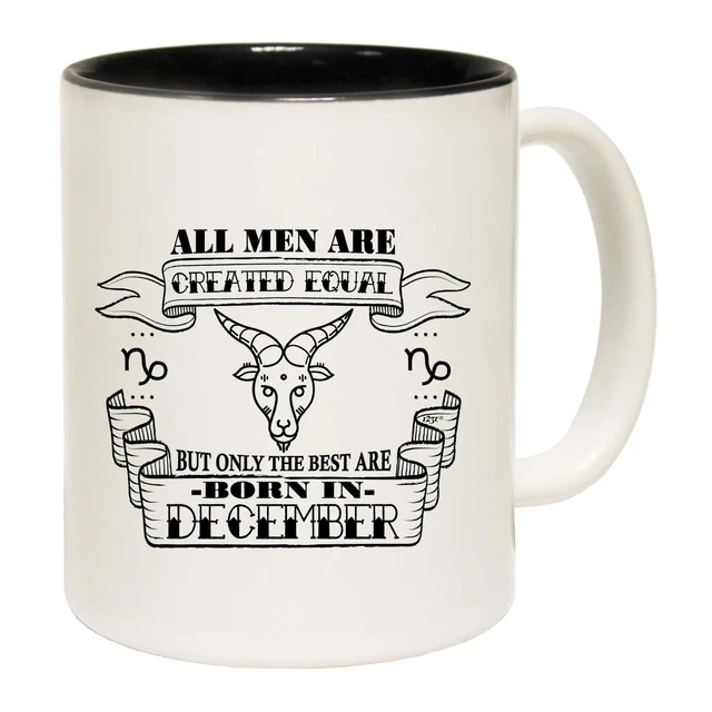 December Capricorn Birthday All Men Are Created Equal Funny Coffee Mug Mugs Gift