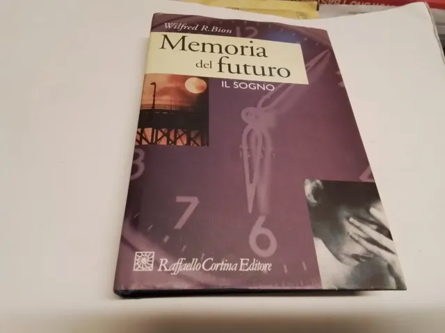 MEMORIA DEL FUTURO-IL SOGNO-WILFRED R.BION-CORTINA ED. 19n23