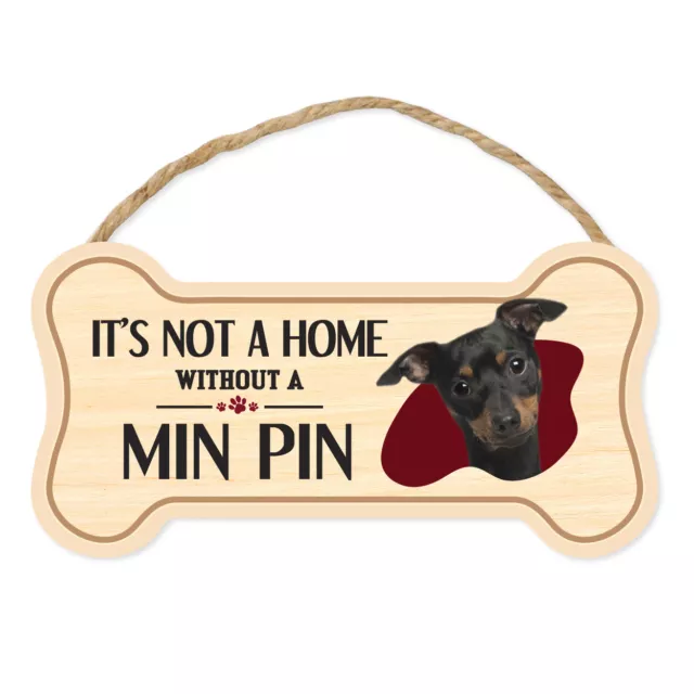 Dog Bone Sign, Wood, Not Home Without A Min Pin (Miniature Pinscher), 10" x 5"