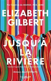 JUSQUÀ LA RIVIÈRE Amour, deuil et liberté de Gilber... Livre état — free download