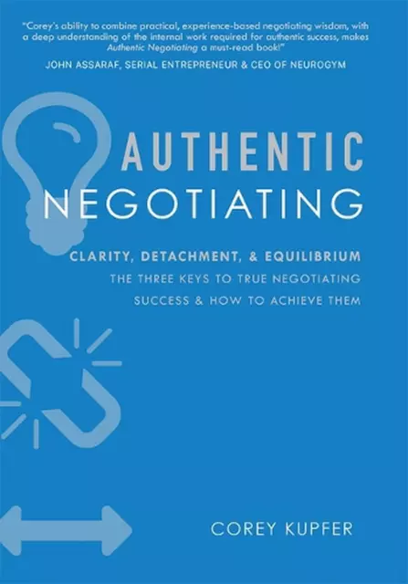 Authentic Negotiating: Clarity, Detachment, & Equilibrium The Three Keys To True