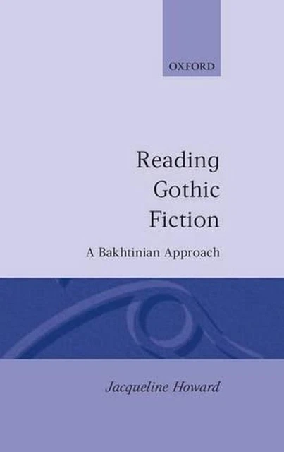 READING GOTHIC FICTION: A Bakhtinian Approach by Jacqueline Howard ...
