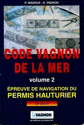 3245495 - Code Vagnon de la mer Volume II : Permis hauturier - H. Vagnon