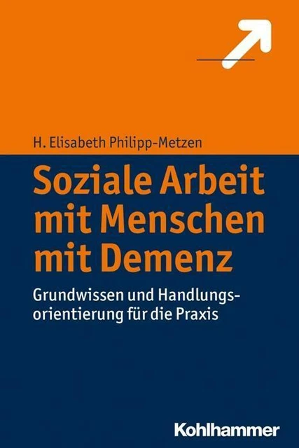 Soziale Arbeit mit Menschen mit Demenz | H. Elisabeth Philipp-Metzen | deutsch