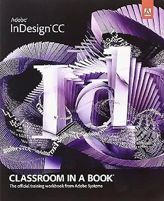 Adobe InDesign CC Classroom in a Book (Classroom in a Book (Adobe)), Adobe Creat