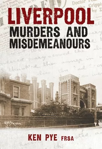 Liverpool Murders and Misdemeanours by Ken Pye 9781445695938 | Brand New