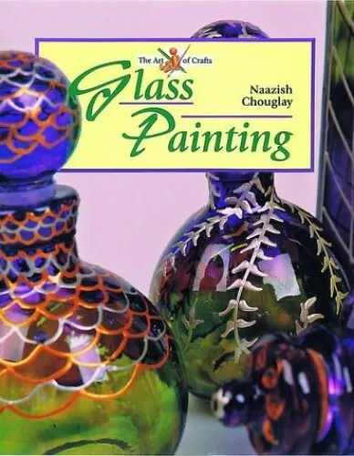 Glass Painting (Art of Crafts) by Chouglay, Naazish Hardback Book The Cheap Fast