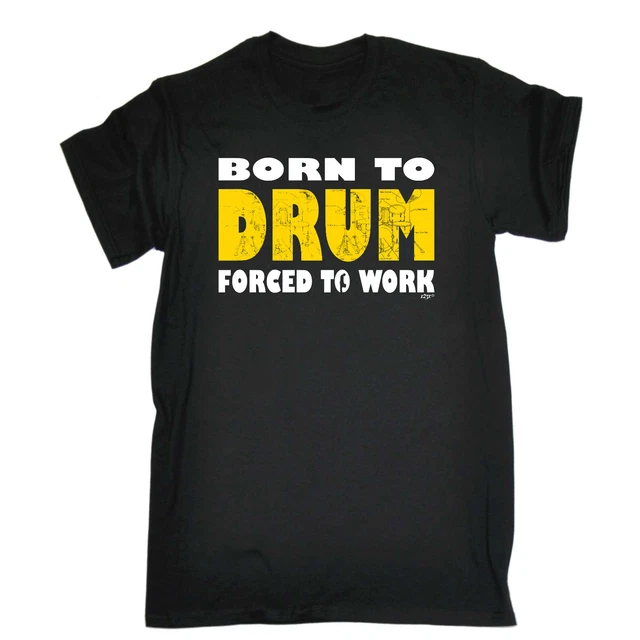 Born To Drum Music Drummer - Mens Funny Novelty Top Gift T Shirt T-Shirt Tshirts