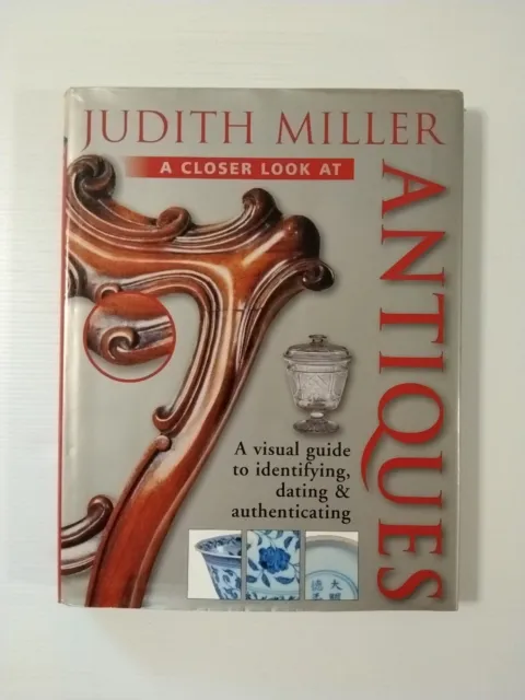 A Closer Look at Antiques By Judith Miller (Hardcover, 2000) A Visual Guide To
