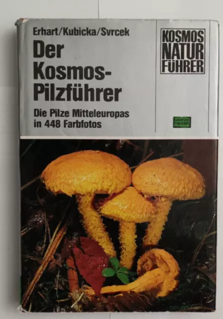 Der Kosmos-Pilzführer Svrcek/Kubicka/Erhart Die Pilze Mitteleuropas 1979