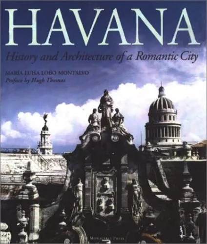 HAVANA: HISTORY AND ARCHITECTURE OF A ROMANTIC CITY By Maria Luisa Lobo ...