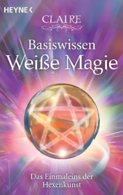 Basiswissen Weiße Magie | Claire | Das Einmaleins der Hexenkunst | Taschenbuch