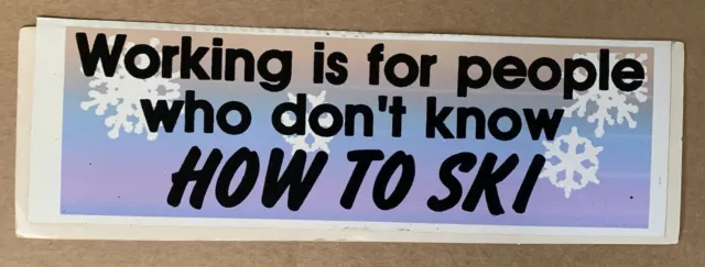 Vintage 80s Skiing Work Funny Bumper Sticker Unused Ski Skier 1980s Vtg