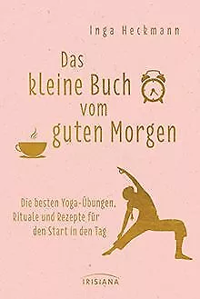 Das kleine Buch vom guten Morgen: Die besten Yoga-Übunge... | Buch | Zustand gut