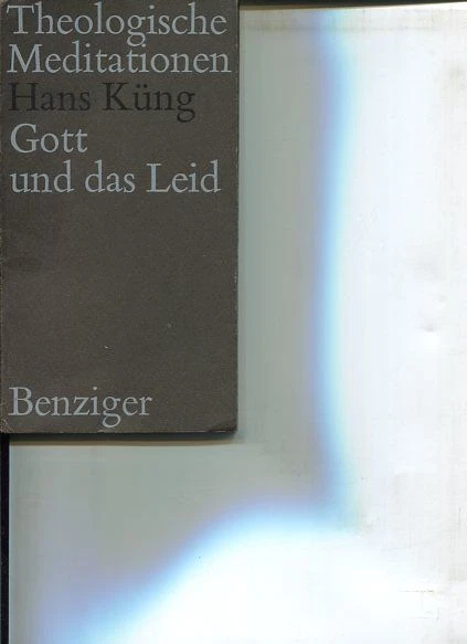 Gott und das Leid. Theologische Meditationen ; 18 Küng, Hans: