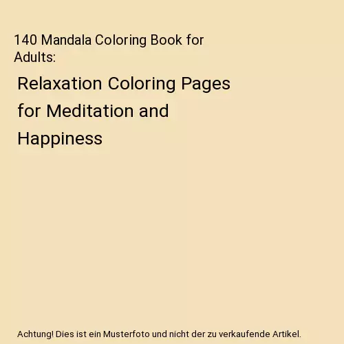 140 Mandala Coloring Book for Adults: Relaxation Coloring Pages for Meditation a