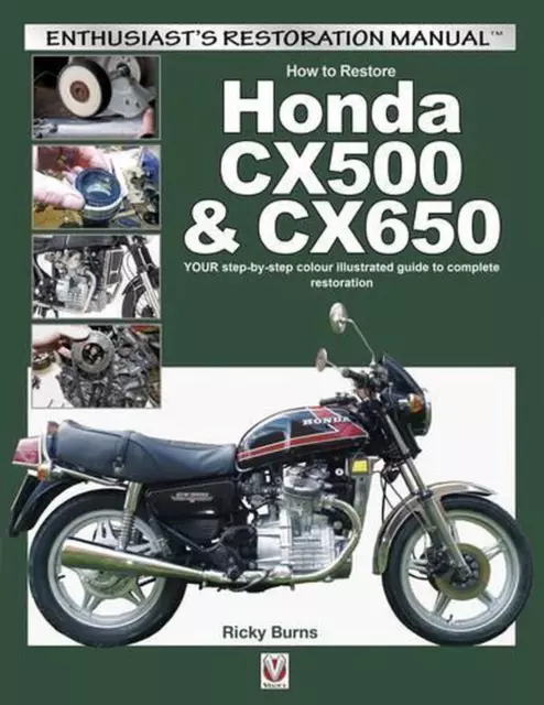 So stellen Sie Honda Cx500 & Cx650 wieder her: Ihre Schritt-für-Schritt-Farbe illustrierte Anleitung t