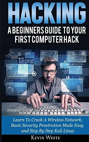 HACKING : A Beginners Guide to Your First Computer Hack; Learn to Crack ...