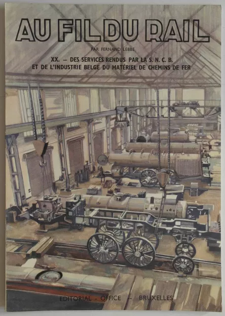 Au fil du rail n°20 - Fernand LEBBE La SNCB et l'industrie Belge matériel cdf