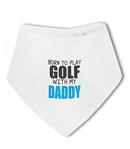 Born to Play Golf with my Daddy - Baby Bandana Bib by BWW Print Ltd