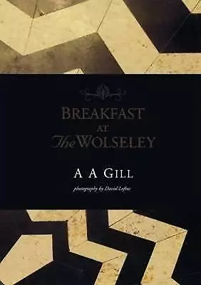 A. A. Gill : Breakfast at The Wolseley Highly Rated eBay Seller Great Prices