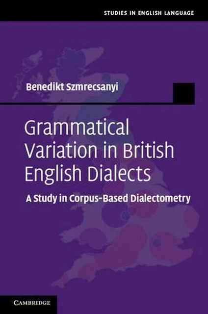 GRAMMATICAL VARIATION IN British English Dialects: A Study in Corpus ...