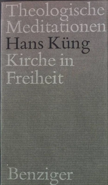 Kirche in Freiheit. Theologische Meditationen 6 Küng, Hans: