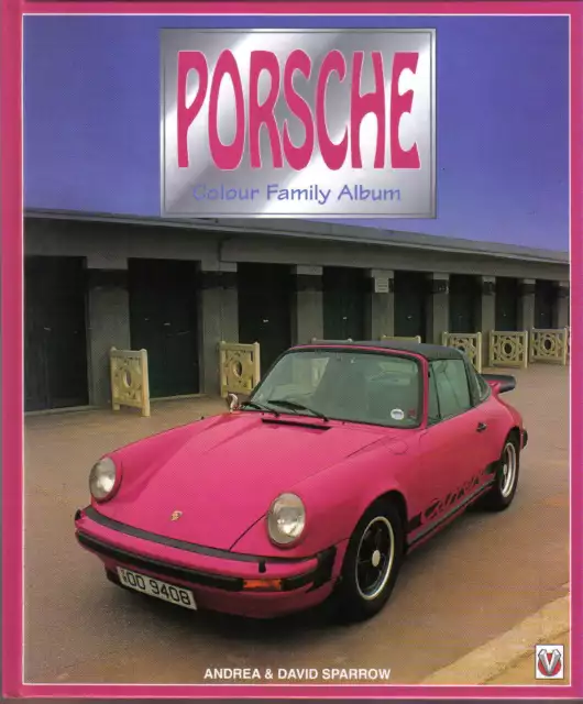 Porsche Colour Family Album by Andrea & David Sparrow Pub. 1999 356 to Boxster