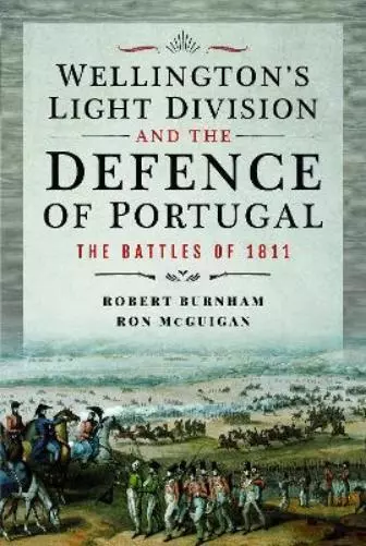 Robert Burnham Ron Mc Wellington's Light Division and the Defence of Po (Relié)