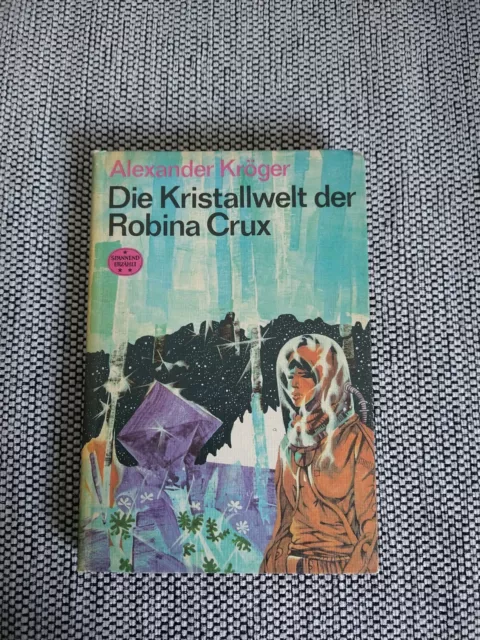 Die Kristallwelt der Robina Crux. Kröger, Alexander, Spannend erzählt 137