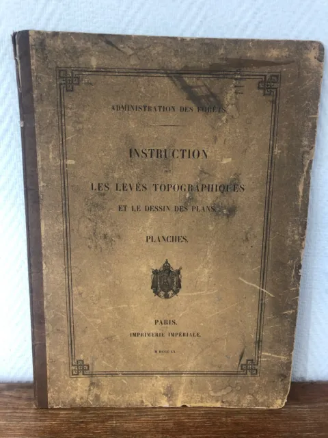 INSTRUCTION sur les LEVES TOPOGRAPHIQUES et le DESSIN des PLANS / PLANCHES 1860